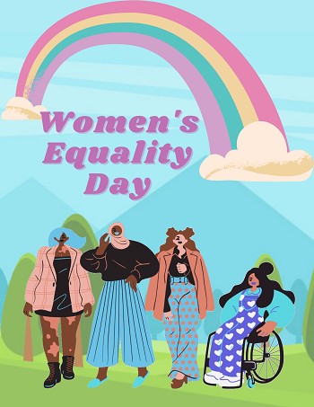 Art by: Hatim Saifee; Image Description: Illustration of four women of varying skin tones, sizes, and abilities with a serene natural landscape in the background. In the sky is a rainbow, with the text in bubble cursive font reading “Women’s Equality Day.”