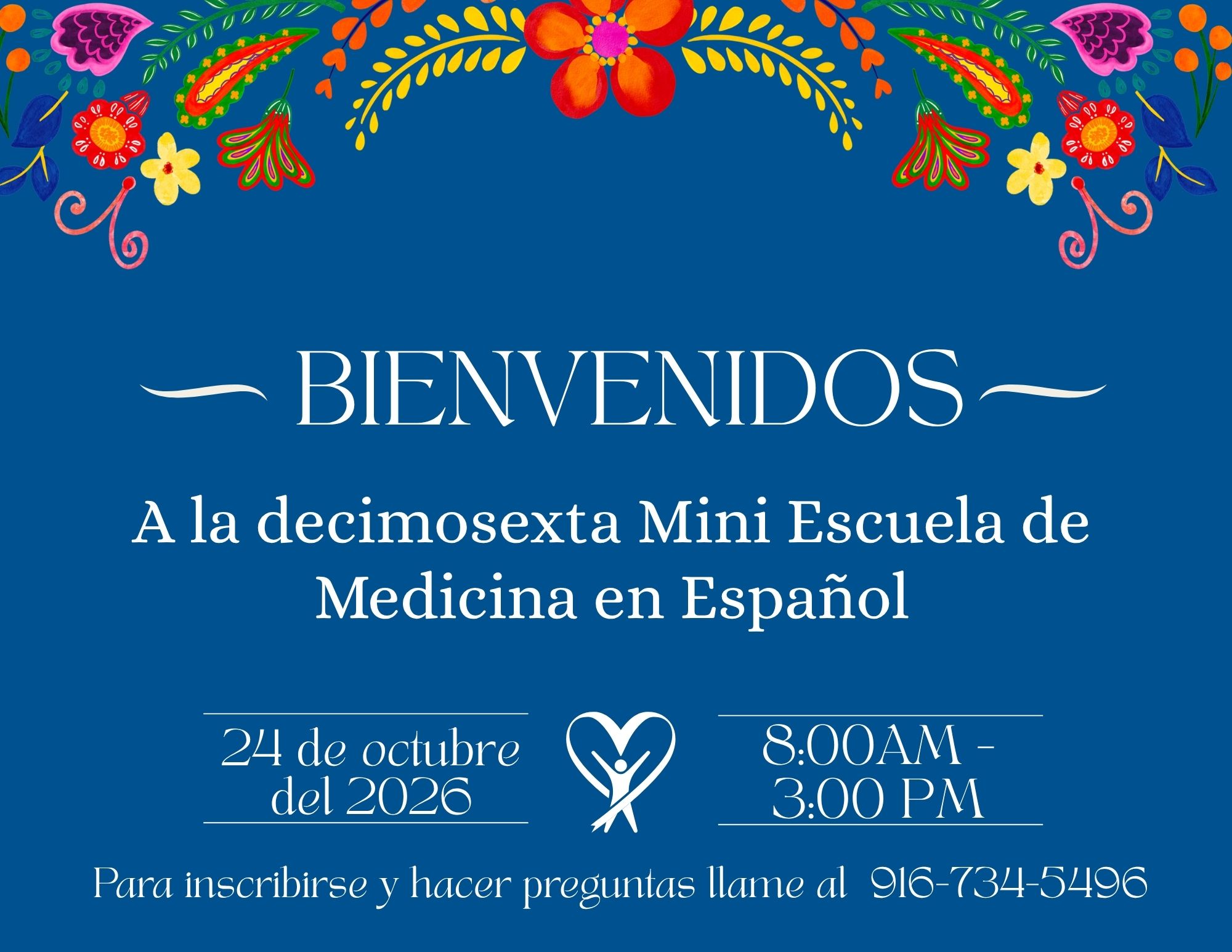 Welcome graphic for the 16th Mini Medical School in Spanish. Event date: October 24, 2026, from 8:00 a.m. to 3:00 p.m. To register or ask questions, call 916-734-5496. Decorative colorful floral border surrounds the text on a blue background.