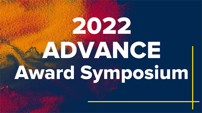 2022 ADVANCE Award Symposium
