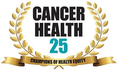 Cancer Health’s 25: Champions of Health Equity